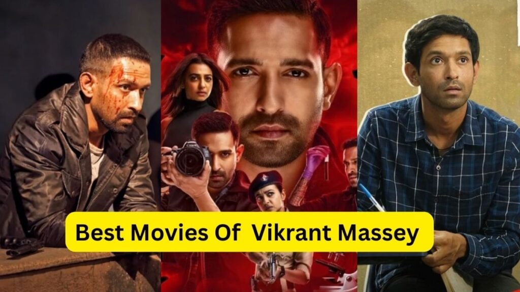 Best Movies Of Vikrant Massey