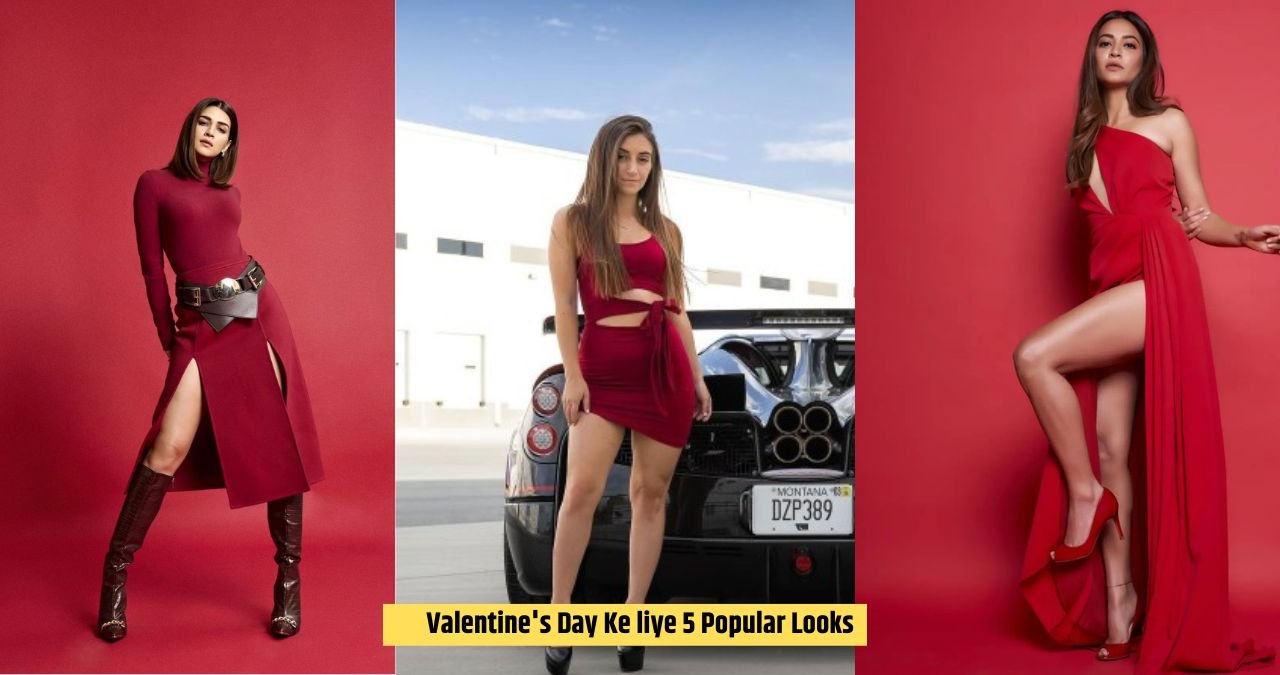 Valentine Day Ke liye 5 Popular Looks